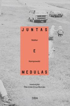 juntas e medulas (ebook)-walter kempowski-9786558260806