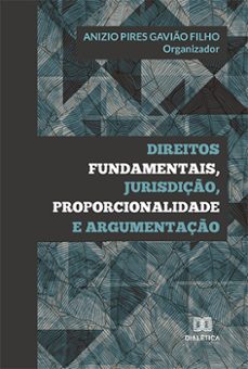 direitos fundamentais, jurisdiço, proporcionalidade e argumentaço (ebook)-anizio pires gavião filho-9786558771906
