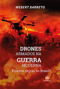 drones armados na guerra moderna: existem regras no brasil? (ebook)-webert leandro barreto da silva-9786559567706