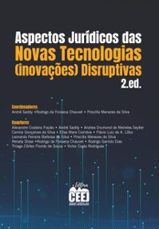 aspectos jurídicos novas tecnologias (inovações) disruptivas (ebook)-andré saddy-rodrigo da fonseca chauvet-priscilla menezes da silva-9786584958906