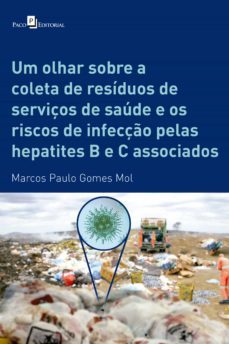 um olhar sobre a coleta de resíduos de serviços de saúde e os riscos de infecção pelas hepatites b e c associados (ebook)-marcos paulo gomes mol-9786587782706