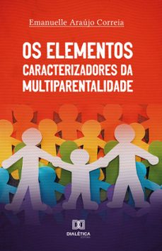 os elementos caracterizadores da multiparentalidade (ebook)-emanuelle araújo correia-9786588066706
