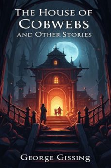 the house of cobwebs and other stories (ebook)-george gissing-9786726556106