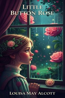 little button rose (ebook)-louisa may alcott-9786726560806