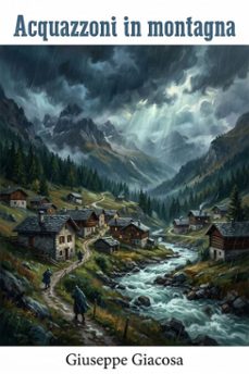 acquazzoni in montagna: commedia in due atti (ebook)-giuseppe giacosa-9786726574506