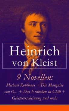 9 novellen: michael kohlhaas + die marquise von o... + das erdbeben in chili + geistererscheinung und mehr (ebook)-heinrich von kleist-9788026815006