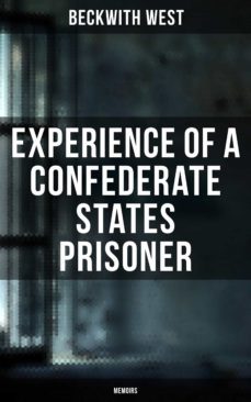 experience of a confederate states prisoner (memoirs) (ebook)-beckwith west-9788027247806
