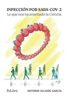 infeccion por sars-cov-2. lo que nos ha enseñado la ciencia-antonio alcaide garcia-9788410076006