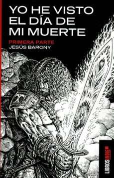 yo he visto el día de mi muerte. primera parte-jesus barony-9788410111806