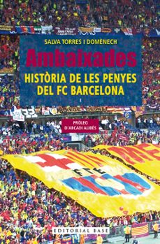 ambaixades. historia de les penyes del fc barcelona-salva torres domenech-9788410131606