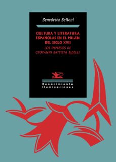 cultura y literatura españolas en el milan del siglo xvii. los impresos de giovanni battista bidelli-benedetta belloni-9788410148406