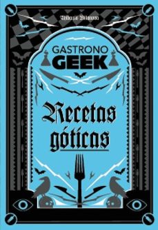 gastronogeek. recetas goticas-thibaud villanova-9788410301306
