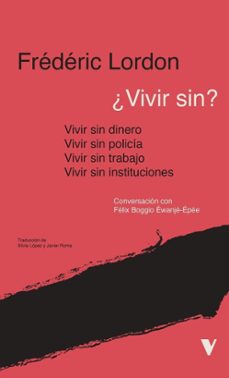 ¿vivir sin? instituciones, policia, trabajo, dinero-9788410344006
