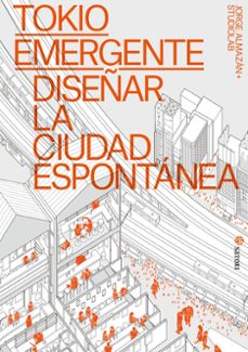tokio emergente. diseñar la ciudad espontanea-jorge almazan-9788410404106