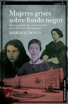 mujeres grises sobre fondo negro: herramientas de control social para silenciar a las mujeres (ebook)-marisol donis-9788410455306