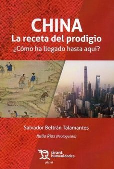 china: la receta del prodigio. ¿como ha llegado hasta aqui?-salvador beltran talamantes-xulio rios-9788410815506