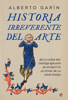 historia irreverente del arte-alberto garin-9788410941106