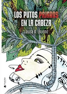 los putos pájaros en la cabeza-laura a. bueno-9788410975606