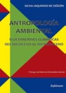 antropologia ambiental. fluctuaciones climaticas del holoceno al antropoceno-silvia jaquenod de zsogon-9788411224406