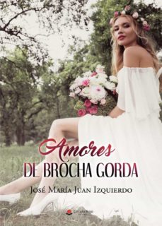 amores de brocha gorda-jose maria juan izquierdo-9788411286206