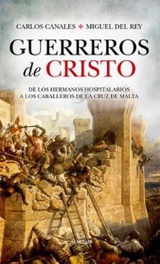 guerreros de cristo-miguel del rey-carlos canales-9788411310406