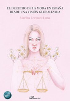 el derecho de la moda en españa desde una vision globalizada-marina lorenzo luna-9788411708906