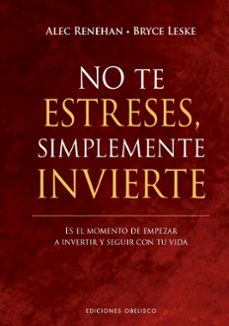 no te estreses, simplemente invierte-alec renehan-bryce leske-9788411721806