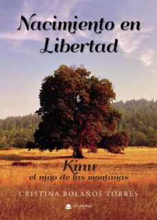 nacimiento en libertad (kinu el niño de las montañas)-cristina bolaños torres-9788411752206