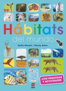 habitats del mundo (con pegatinas y actividades)-anita ganeri-penny arlon-9788411829106