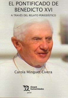 el pontificado de benedicto xvi a traves del relato periodistico-carola minguet civera-9788411832106