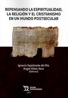 repensando la espiritualidad, la religion y el cristianismo en un mundo postsecular-ignacio sepulveda del rio-angel (coord.) viñas-9788411833806