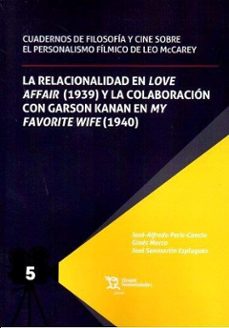 la relacionalidad en love affair (1939) y la colaboracion con garson kanan en my favorite wife (1940)-9788411839006