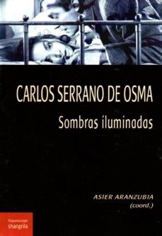carlos serrano de osma. sombras iluminadas-asier aranzubia-9788412002706