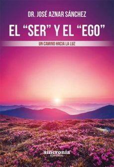 el ser y el ego: un camino hacia la luz-jose aznar sanchez-9788412014006