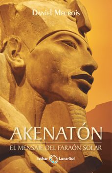 akenaton. el mensaje del faraon solar-9788412367706