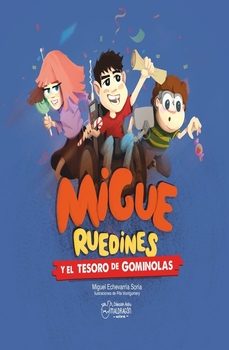 migue ruedines y el tesoro de gominolas-miguel echevarria soria-9788412780406