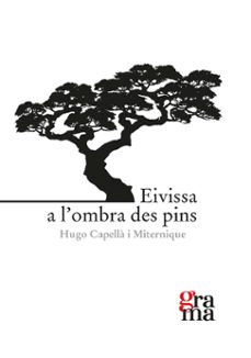 eivissa a l ombra des pins-hugo capella i miternique-9788412821406