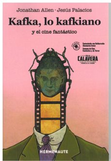 kafka, lo kafkiano y el cine fantástico.-jonathan allen-jesus palacios-9788412911206
