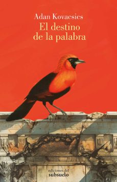 el destino de la palabra-adan kovacsics-9788412974706