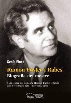 ramon fuster i rabes. biografia del mestre:  vida i obra del peda gog ramon fuster i rabes (bell-lloc d urgell, 1916-barcelona, 1976)-genis sinca algue-9788413031606