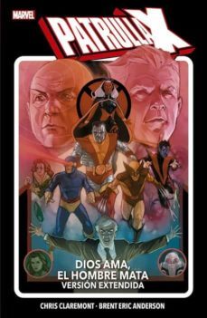patrulla-x dios ama, el hombre mata. version extendida-chris claremont-brent anderson-9788413347806