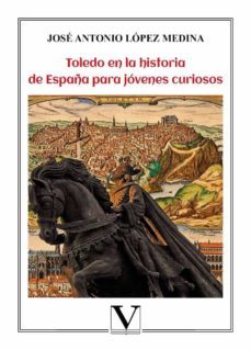 toledo en la historia de españa para jovenes curiosos-9788413373706