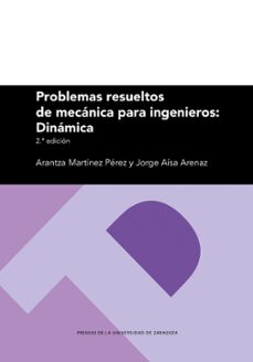 problemas resueltos de mecanica para ingenieros: dinamica-arantza martinez perez-9788413408606