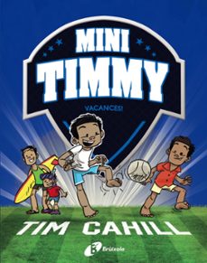 mini timmy, 8: vacances!-tim cahill-9788413492506