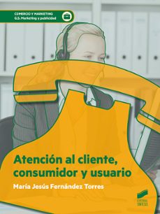 atencion al cliente, consumidor y usuario-maria jesus fernandez torres-9788413570006