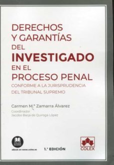 derechos y garantias del investigado en el proceso penal conforme a la jurisprudencia del tribunal supremo-carmen m. zamarra alvarez-9788413592206