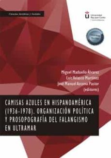 camisas azules en hispanoamerica (1936-1978) organizacion politica y prosopografia del falangismo en ultramar-9788413778006