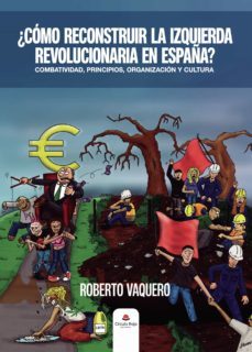 ¿como reconstruir la izquierda revolucionaria en españa? (ebook)-9788413856506