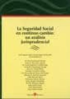 la seguridad social en un continuo cambio: un analisis jurisprude ncial-9788415000006