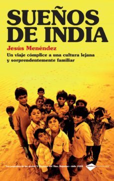 sueños de india: un viaje complice a una cultura lejana pero enor memente familiar-jesus menendez pa-9788415115106